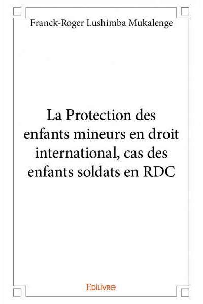 La Protection Des Enfants Mineurs En Droit International Cas Des