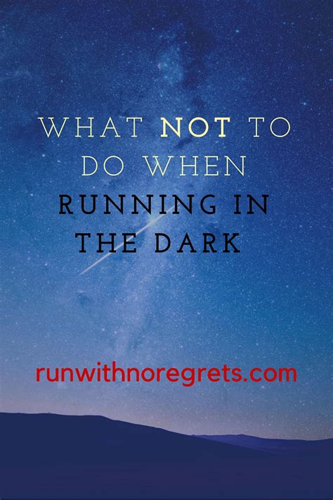 Warning What Not To Do When Running In The Dark Run With No Regrets