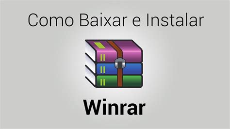 Tutorial Como Baixar E Instalar O Winrar Youtube