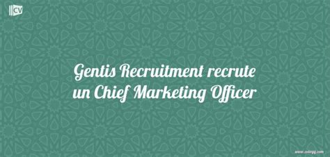 Gentis Recruitment Recrute Un Chief Marketing Officer Cvlogy