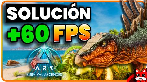 Como Aumentar Tus Fps En Ark Survival Ascended Asa Guia Y Trucos