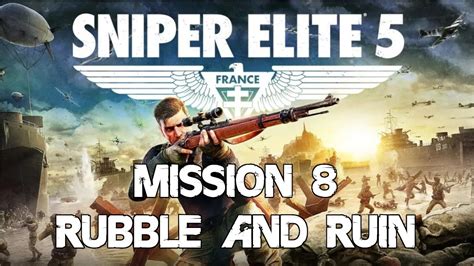 Sniper Elite 5 Mission 8 Rubble And Ruin Live Gameplay