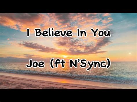 Joe Feat Nsync I Believe In You Lyrics Youtube Music