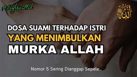 Dosa Suami Terhadap Istri Menimbulkan Murka Allah Swt Nomor 5 Sering