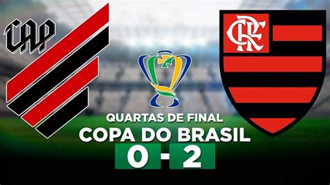 Athletico PR 0 X 2 Flamengo Gols Do Jogo Quartas De Final Da Copa