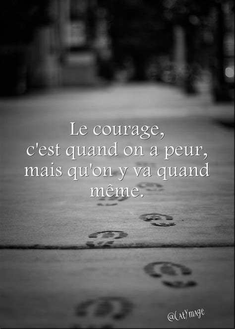 Le courage c est quand on a peur mais qu on y va quand même