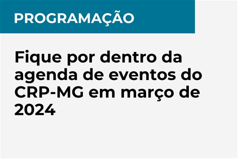 Fique Por Dentro Da Agenda De Eventos Do Crp Mg Em Mar O De Crp Mg