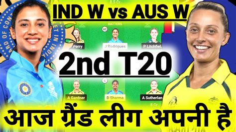 Ind W Vs Aus W 2nd T20 Dream11 Prediction India Women Vs Australia