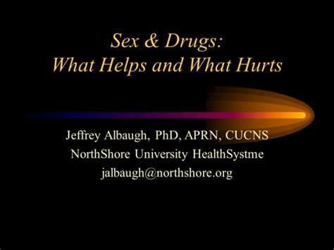 Sex And Drugs What Helps And What Hurts Society Of Urologic Nurses