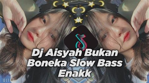 DJ AISYAH BUKAN BONEKA X MASHUP HEART STREO VIRALL SLOW BASS Dj