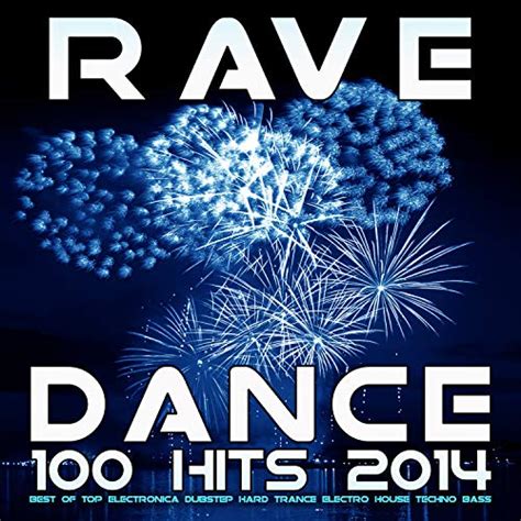 Rave Dance 100 Hits 2014 Best Of Top Electronica Dubstep Hard Trance Electro House Techno Bass