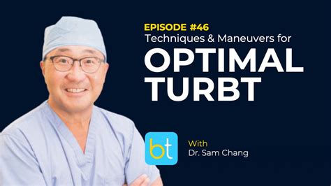 Techniques And Maneuvers For Optimal Turbt Backtable Urology Podcast