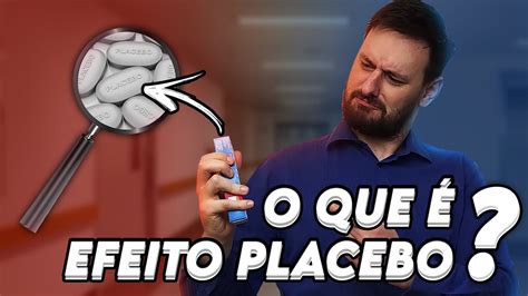 Entenda O Efeito Placebo E Nocebo YouTube