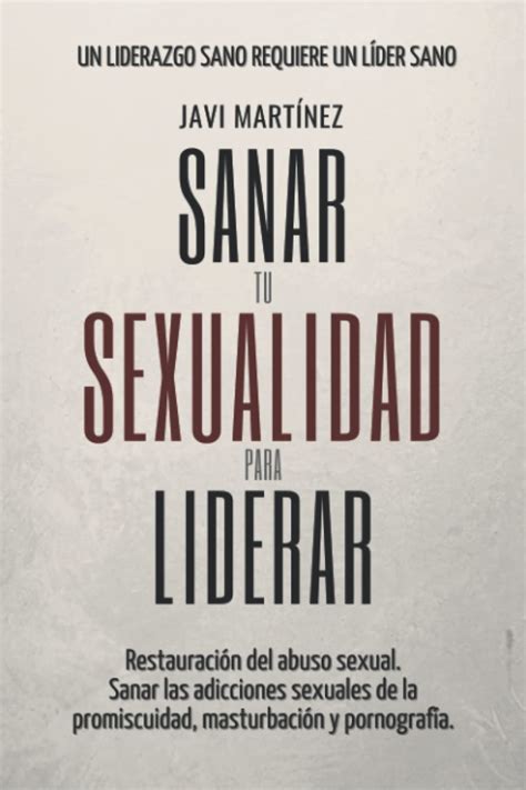 Sanar Tu Sexualidad Para Liderar Restauración Del Abuso Sexual Sanar Las Adicciones Sexuales