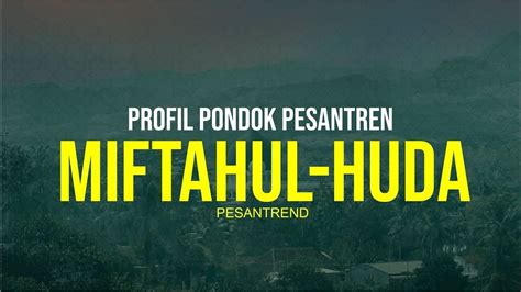 MIFTAHUL HUDA PROFIL PESANTREN Manonjaya Tasikmalaya Jawa Barat