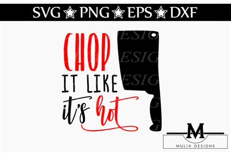Chop It Like It S Hot Svg By Mulia Designs Thehungryjpeg