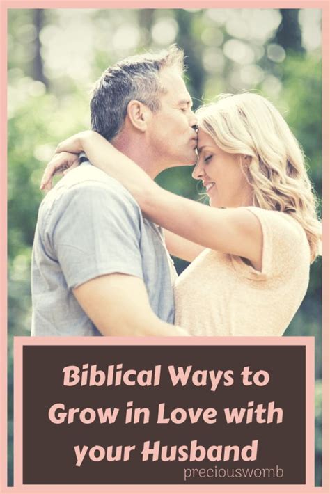 Biblical Ways To Grow In Love With Your Husband Love You Husband Marriage Verses Love For