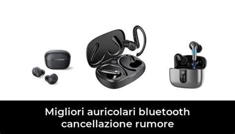 47 Migliori Auricolari Bluetooth Cancellazione Rumore Nel 2024