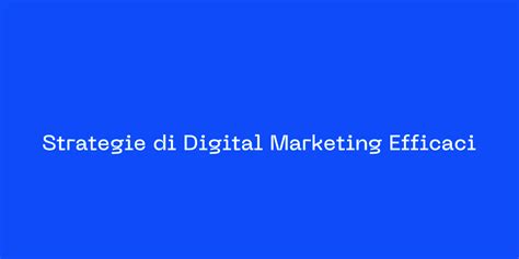 Guida Alle Strategie Di Marketing Digitale Riccardo De Bernardinis