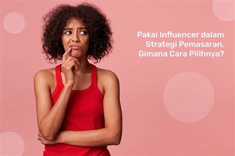 Cara Memilih Influencer Yang Tepat Untuk Endorse Lemon