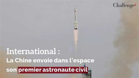 International La Chine Envoie Dans Lespace Son Premier Astronaute