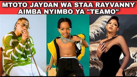 Mtoto Jaydan Wa Staa Rayvanny Aimba Nyimbo Ya Teamo Remix Youtube