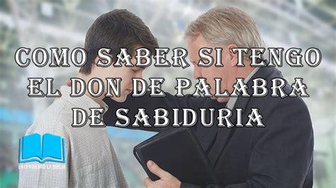 Qu Es El Don De Palabra De Sabidur A Youtube