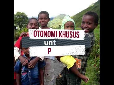 Otonomi Khusus Untuk Papua Youtube