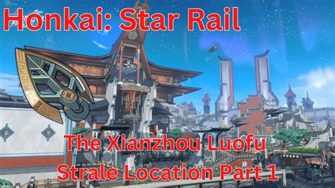 The Xianzhou Luofu Strale Location Part 1Honkai Star Rail YouTube