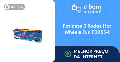 Patinete 3 Rodas Hot Wheels Fun F00 Descubra se É BOM