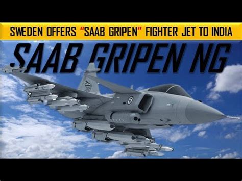 SAAB GRIPEN NG SWEDEN OFFERS SAAB GRIPEN FIGHTER JET TO INDIA UNDER