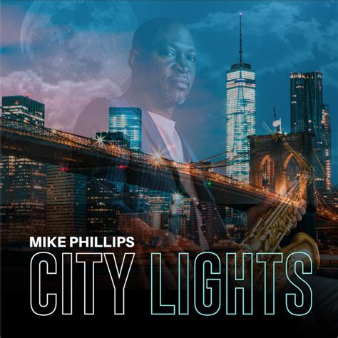 Mike Phillips ‘city Lights Listen Smooth Jazz And Smooth Soul