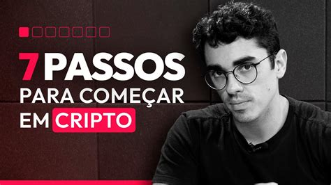 7 PRIMEIROS Passos Para Começar A Investir Em CRIPTO AxTudo