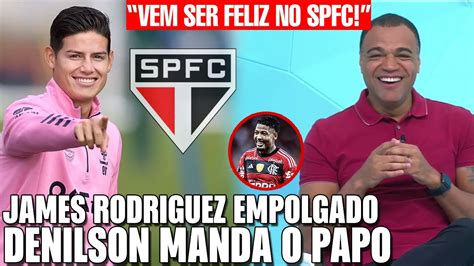 JAMES RODRIGUEZ NO SPFC DENILSON MANDA O PAPO RETO VEM SER FELIZ NO