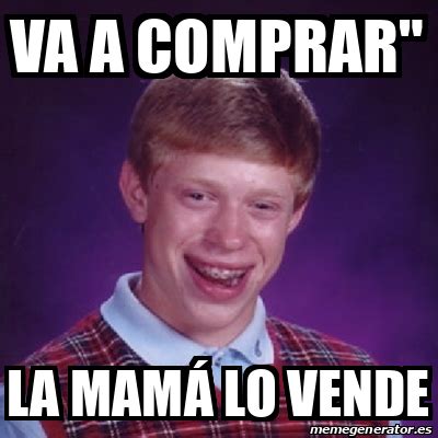 Meme Bad Luck Brian Va A Comprar La Mam Lo Vende