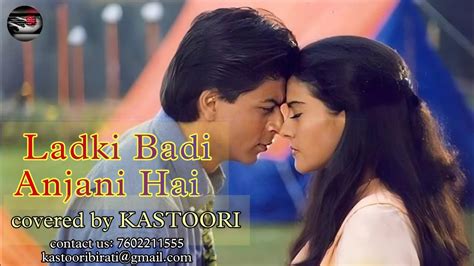 Ladki Badi Anjani Hai Kuch Kuch Hota Hain Covered By Kastoori