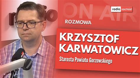 Krzysztof Karwatowicz Starosta Powiatu Gorzowskiego Youtube