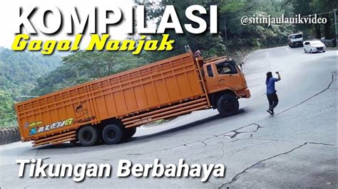 KOMPILASI BUS TRUK MOBIL GAGAL TURUN NANJAK TANJAKAN SITINJAU LAUIK