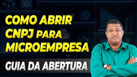 COMO ABRIR UM CNPJ PARA MICROEMPRESA PASSO A PASSO PARA ABRIR UMA ME