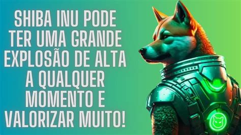 Shiba Inu pode ter uma grande explosão de alta a qualquer momento