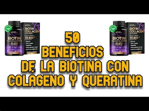 50 Beneficios de la Biotina con Colágeno y Queratina YouTube