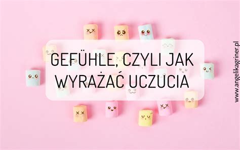 Gefühle czyli jak wyrażać uczucia w języku niemieckim