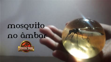 Como Fazer Um Mosquito No âmbar Do Jurassic Park De Resina Youtube