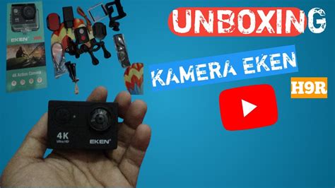 Unboxing Kamera EKEN H9R YouTube