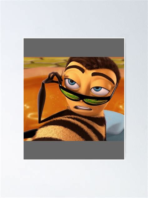 Barry Benson Is Hot Af Bee Movie Meme Poster For Sale By Seanphillips Redbubble