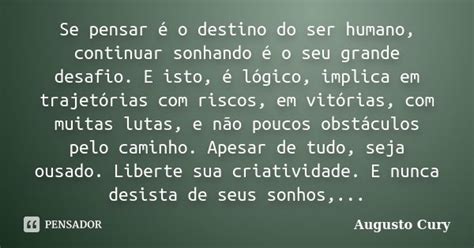 Se Pensar é O Destino Do Ser Humano Augusto Cury Pensador