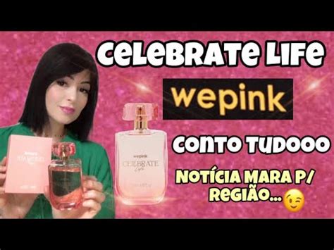 PERFUME CELEBRATE LIFE LANÇAMENTO WEPINK NOTÍCIA YouTube