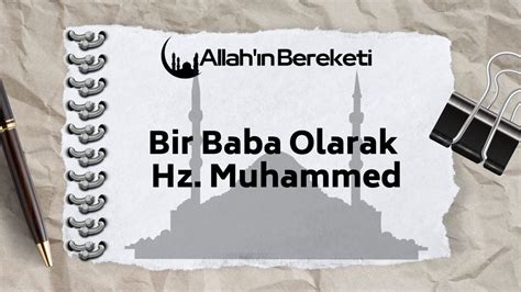 Bir Baba Olarak Hz Muhammed Allah N Bereketi Allah N Simleri