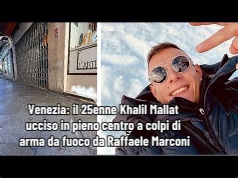 Venezia Il Enne Khalil Mallat Ucciso In Pieno Centro A Colpi Di Arma