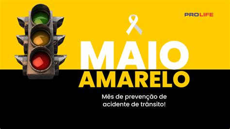 Maio Amarelo A Import Ncia De Conscientizar Sobre A Seguran A No